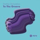 To the Groove Single