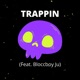 Trappin feat Bloccboy Ju Single
