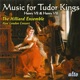 Music for Tudor Kings Henry VII VIII