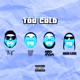 Too Cold feat Vince Staples Maxo Kream Single