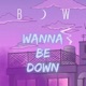 Wanna Be Down Single