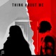 Think About Me Single