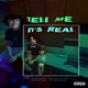 Tell Me It s Real