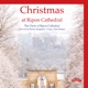 Christmas at Ripon Cathedral
