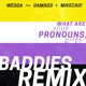 What Are Your Pronouns feat DAMAG3 MiKECAO Baddies Remix Single