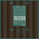 Seeds