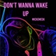 Don t Wanna Wake Up Single