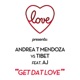 Get Dat Love Love presents Andrea T Mendoza vs Tibet feat Aj