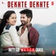 Dekhte Dekhte From Batti Gul Meter Chalu Single