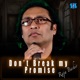 Don t Break My Promise feat Shiffat Shahriar Single