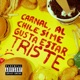 Carnal Al Chile Si Me Gusta Estar Triste EP