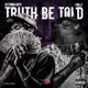 Truth Be Told feat J Billz Single