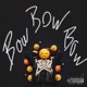 oK so what BOW BOW BOW Single