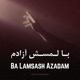Ba Lamsash Azadam feat Arash Behzadzadeh Peyman Mojtahedi Single