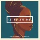 Let Me Love You feat Ibrahim Single