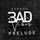 Bad Vibes Prelude Single