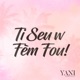Ti Seu W Fe m Fou Single