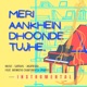 Meri Aankhein Dhoonde Tujhe Instrumental Single