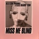 Miss Me Blind feat Hard Ton
