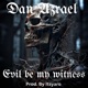 Evil be my witness Single