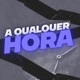 A Qualquer Hora feat MC Bob Anne Single