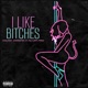 I like bitches feat Yhung Vargas Single
