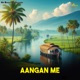 Aangan Me Single
