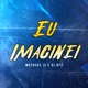 Eu Imaginei feat Dj Rf3 Single
