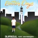 Better Days feat Kayfaraway Single