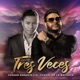 Tres Veces Single