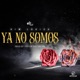 Ya No Somos Single
