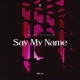 Say My Name Single
