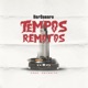 Tempos Remotos Single