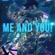 ME AND YOU Single