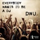 Everybody Wants To Be a Dj Single