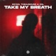 Take My Breath Single