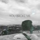 You Broke Me Single