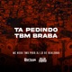 Ta Pedindo Tbm Braba Single