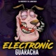 ELECTRONIC GUARACHA Single