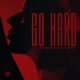 Go Hard Single