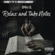 Relax and Take Notes