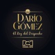 DARÍO GÓMEZ El Rey del Despecho