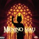 Menino Mau Single