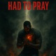 Had To Pray Single