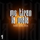 Me Tiran la Mala Single