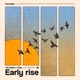 Early Rise Single