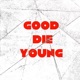Good Die Young Single