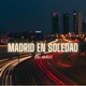 Madrid En Soledad Single