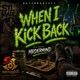 When I Kick Back feat MrdermynD Single