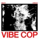 VIBE COP Single